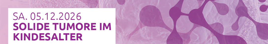Header Banner für die Konferenz: Solide Tumore im Kindesalter 2026. Diese geht vom 5. Dezember 2026 bis 5. Dezember 2026.